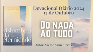 Devocional Diário  15 de Outubro  Do nada ao tudo  Vislumbres da Eternidade [upl. by Mosenthal275]