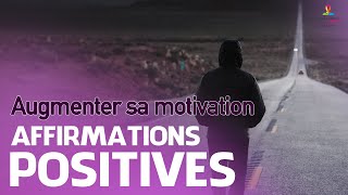 AUGMENTER SA MOTIVATION  Affirmations positives  Motivation Online FRANCE [upl. by Malkah]