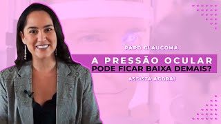 A PRESSÃO ocular pode ficar BAIXA DEMAIS [upl. by Moshe]