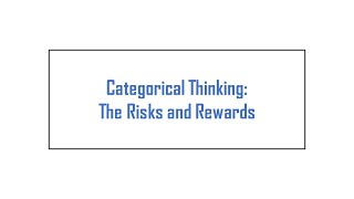 Categorical Thinking The Risks and Rewards [upl. by Rhonda]