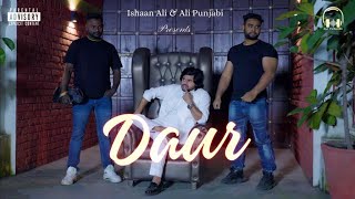 Daur  Official Punjabi Song  Ishaan Ali  Ali Punjabi [upl. by Nosretep]