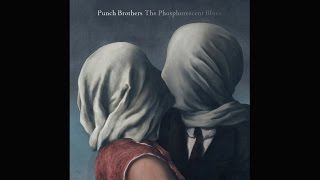 Punch Brothers  quotMy Oh Myquot [upl. by Namlak]