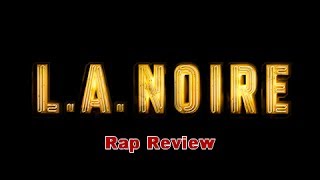 Broken Pixels  LA Noire Rap Review [upl. by Adiaroz]