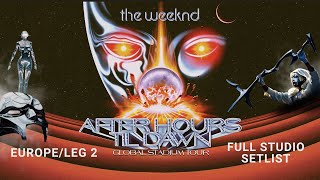 The Weeknd  After Hours Til Dawn Tour EuropeLeg 2 Full Studio Setlist [upl. by Nairdad]