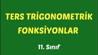 Ters Trigonometrik Fonksiyonlar 11 Sınıf Matematik [upl. by Sualakcin]