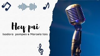 musica coverhey pai da Isadora pompeo e Marcela tais [upl. by Yecal]