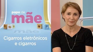 Quais são os malefícios do cigarro eletrônico e do cigarro  Papo de Mãe [upl. by Meehar]