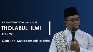 THOLABUL ILMI Edisi 97  Kajian Tematik Lubabul Hadist Bada Subuh Masjid Muqimuddin [upl. by Yleen]