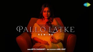 Pallo Latke  Rewind  Old Hindi Songs  Arpita Chakraborty  Arko  Sumit  Recreations [upl. by Anomahs]