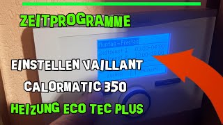 Vaillant Eco Tec Plus Zeitprogramme einstellen einfach erklärt Raumtemperaturregler calorMatic 350 [upl. by Airemat530]