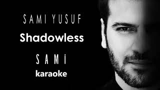 Sami Yusuf  Shadowless EP Karaoke Version [upl. by Frydman873]