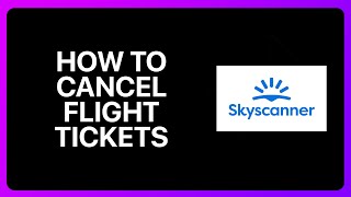 How To Cancel Flight Tickets In Skyscanner Tutorial [upl. by Annahsirhc]