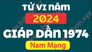 TỬ VI TUỔI GIÁP DẦN 1974 năm 2024  Nam Mạng [upl. by Swigart]