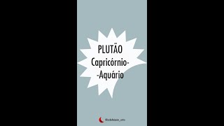 Plutão Capricórnio  Aquário [upl. by Euhsoj]