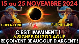 Pleine Lune du 15 Novembre  Ces 6 Signes vont Voir leur Destin Financier Changer [upl. by Lasala132]