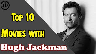 Top 10 Hugh Jackman Movies [upl. by Kcirtemed234]