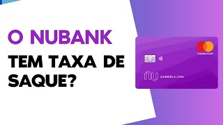 O Nubank Cobra Taxa de Saque  Qual o valor do Saque Nubankcartaonubank [upl. by Barron469]