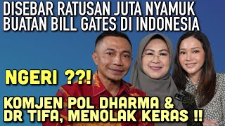 NGERI  NYAMUK REKAYASA BUATAN BILL GATES DISEBAR DI IND…KOMJEN DHARMA amp DOKTER TIFA MENOLAK [upl. by Terra]