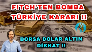 FITCHTEN BOMBA TÃœRKÄ°YE KARARI  BORSA ALTIN DOLAR DÄ°KKAT [upl. by Neit]