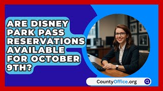 Are Disney Park Pass Reservations Available for October 9th  CountyOfficeorg [upl. by Armelda]