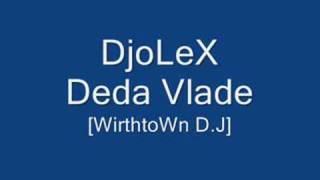 DjoLeX Deda Vlade WirthtoWn DJ [upl. by Onafets988]