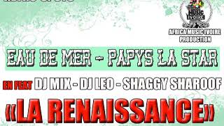 EAU DE MER DE MONACO amp PAPYS LA STAR  LA RENAISSANCE FEAT DJ MIX  DJ LEO  SHAGGY SHAROOF [upl. by Clere]