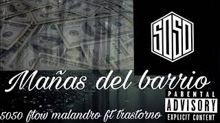 5050  Mañas Del Barrio Ft TRASTORNO 2017 OFICIAL FLOW MALANDRO [upl. by Chappell]