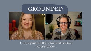 Grappling with Truth in a PostTruth Culture with Alisa Childers [upl. by Teak]