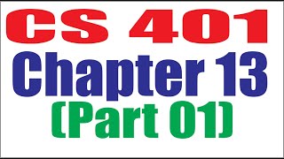 CS401 Chapter 13 Part 01 [upl. by Lipson100]