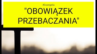 Ewangelia  20241111 Łk 17 16 quotObowiązek przebaczaniaquot [upl. by Dorisa231]