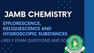 JAMB Chemistry 2025 Ep 143  Efflorescence Deliquescence and Hygroscopic Substances [upl. by Thomasina]