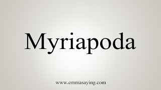 How To Say Myriapoda [upl. by Zeus]