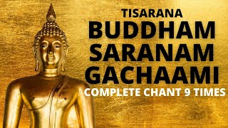 BUDDHAM SARANAM GACCHAMI COMPLETE CHANT 9 TIMES TISARANA The Three Refuges [upl. by Gunning197]