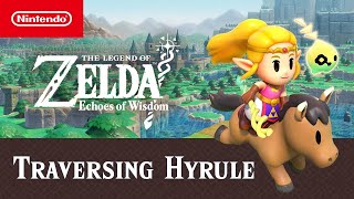 The Legend of Zelda Echoes of Wisdom  Traversing Hyrule Trailer  Nintendo Switch [upl. by Artair]