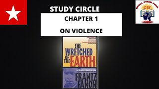 The Wretched of the Earth Ch1 On Violence by Frantz Fanon CSF Study Circle [upl. by Iney736]