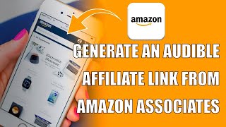 How to Generate an Audible Affiliate Link from Amazon Associates [upl. by Gnel81]