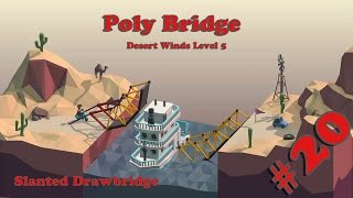 Poly Bridge 20  Desert Winds Level 5  Slanted Drawbridge  Walkthrough [upl. by Nicoli496]