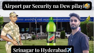 Airport par Security na dew pillar 😂  Srinagar to Hyderabad kashmir hyderabad manuu [upl. by Nnazus17]