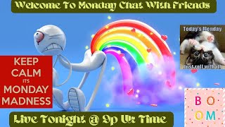 Monday Chat With Friends [upl. by Alyal411]