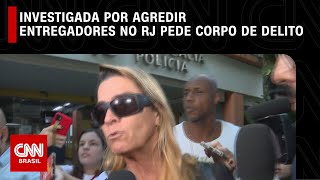 Investigada por agredir entregadores no RJ pede corpo de delito  LIVE CNN [upl. by Navada]