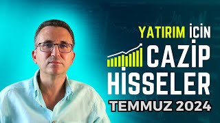 Yatırım İçin Cazip Hisseler Temmuz 2024 borsa hisse [upl. by Alisha479]