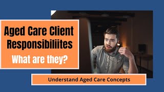 Where did Aged Care Client Responsibilities go [upl. by Nodababus]