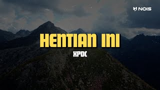 HENTIAN INI  XPDC  LIRIK LAGU SLOW ROCK MALAYSIA TERBAIK 90AN [upl. by Namurt655]