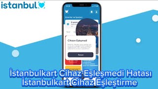 İstanbulkart Cihaz Eşleşmedi Hatası  İstanbulkart Cihaz Eşleştirme [upl. by Mohamed349]