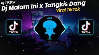 DJ MALAM INI x TANGKIS DANG VIRAL TIK TOK TERBARU 2022 [upl. by Myke]