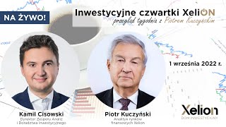 Inwestycyjne czwartki XeliON  przegląd tygodnia z Piotrem Kuczyńskim  1092022 r [upl. by Bajaj]