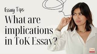 What are the implications in the ToK Essay [upl. by Arraic]