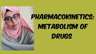 PHARMACOKINETICS  Metabolism of drugs [upl. by Whitnell]