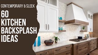 Timeless Contemporary Kitchen Backsplash Styles  Latest Kitchen Backsplash Trends 2024 amp Beyond [upl. by Ennovehc]