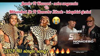 Jumbo ft Khuzani  noba ungavala Vs Mthandeni SK ft Nomcebo zikode ishephisi ejezini  zyakhala 🔥🔥 [upl. by Burra]